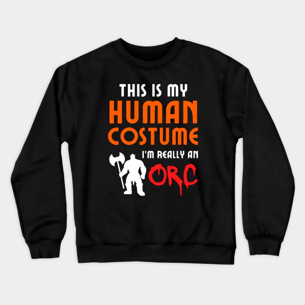 This is My Human Costume I'm Really an Orc Crewneck Sweatshirt by Onyxicca